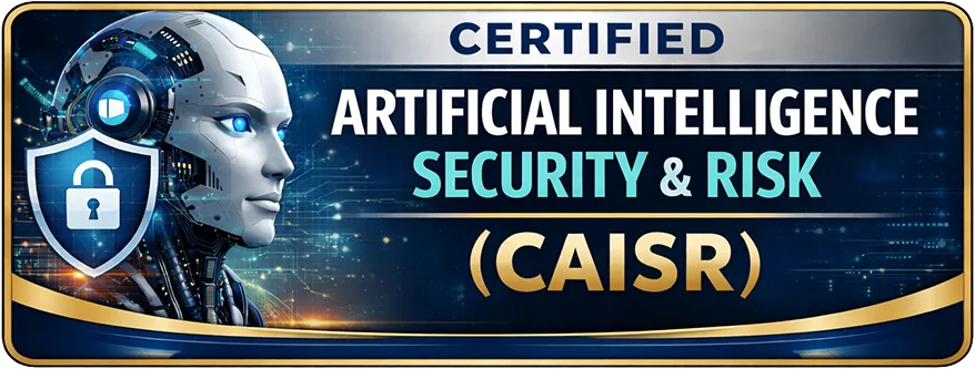 Certified Artificial Inteligence Security & Risk (CAISR)